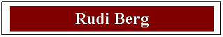 Textfeld: Rudi Berg
